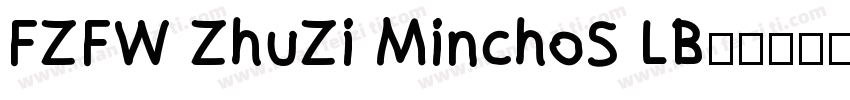 FZFW ZhuZi MinchoS LB字体转换